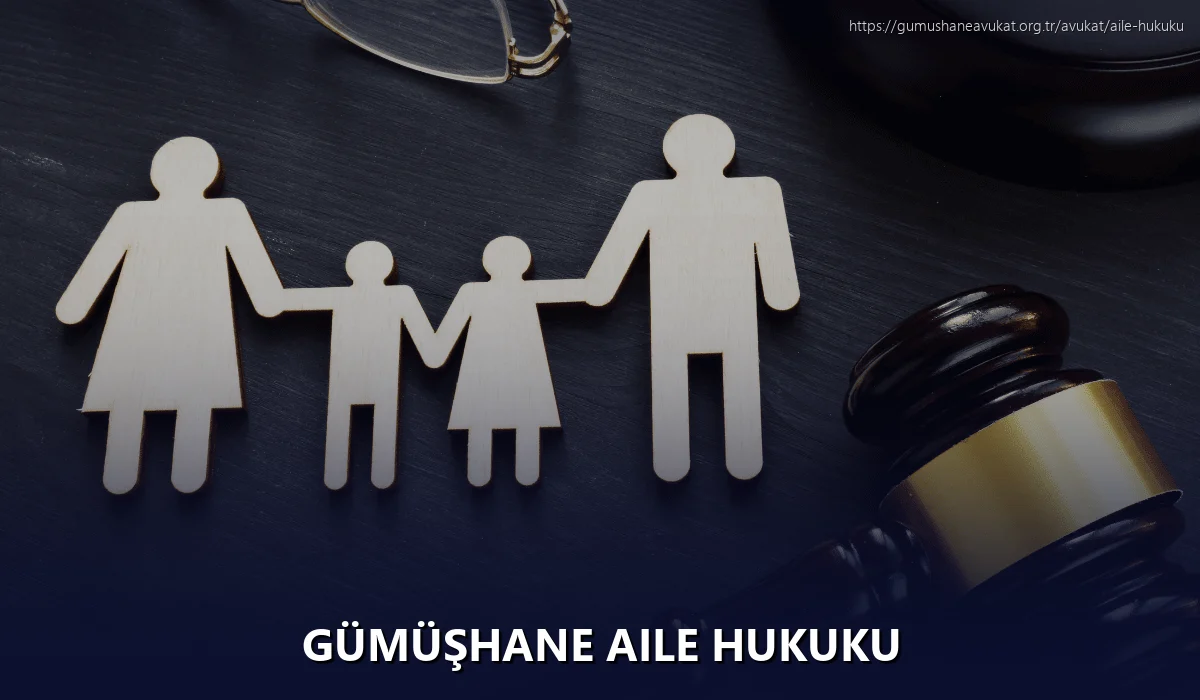 Gümüşhane Aile Hukuku