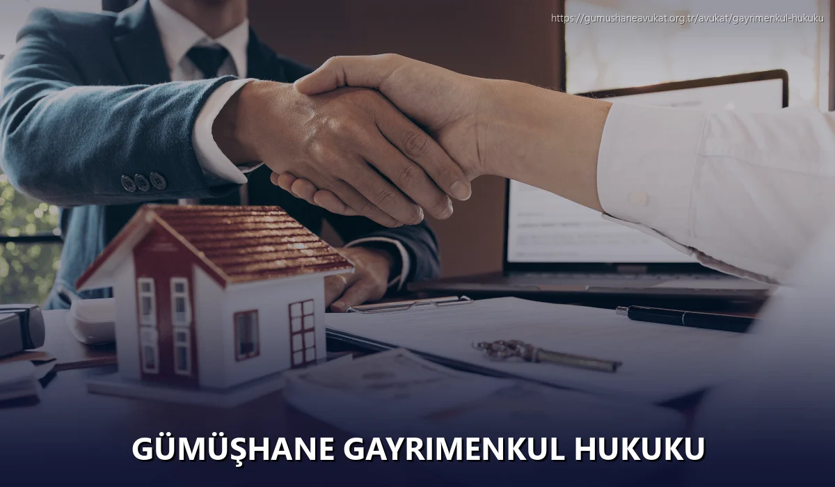 Gümüşhane Gayrimenkul Hukuku