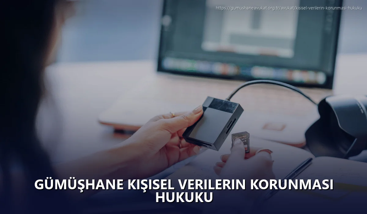Gümüşhane Kişisel Verilerin Korunması Hukuku