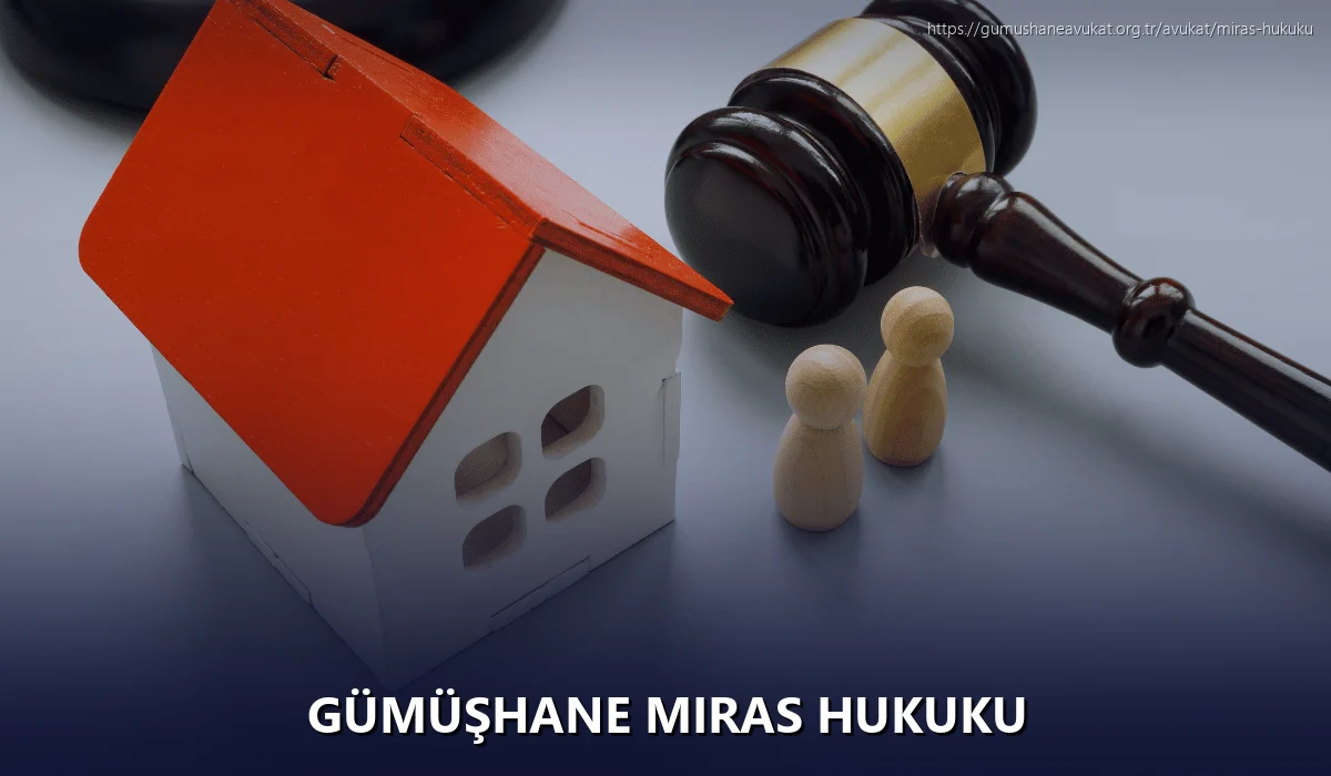 Gümüşhane Miras Hukuku