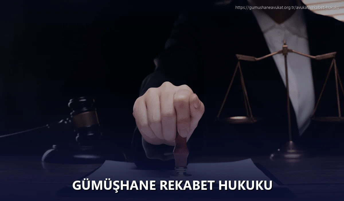 Gümüşhane Rekabet Hukuku