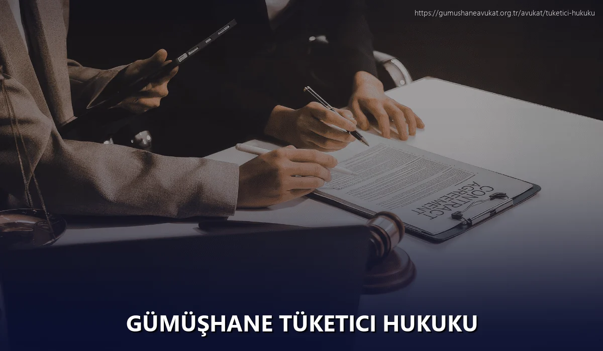 Gümüşhane Tüketici Hukuku